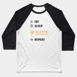 Ostrich Raiser - Eat Sleep Raise Ostrich Repeat Baseball T-Shirt